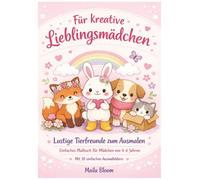 Malbuch für Mädchen ab 4 Jahren: Für kreative Lieblingsmädchen - lustige Tierfreunde zum Ausmalen | Einfache Motive für Kinder von 4-6 Jahren (Lieblingsmädchen & Prachtkerle - Malbuchreihe)