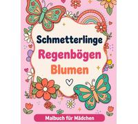 Malbuch für Mädchen: Ab 6 Jahren - 56 zauberhafte kawaii Ausmalbilder mit Schmetterlingen, Regenbögen und Blumen - Perfektes Geschenk für Kinder