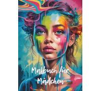 Malbuch für Mädchen. Das Ausmalbuch mit 50 abwechslungsreichen Motiven.: Kreativ entspannen & Selbstvertrauen stärken - das perfekte Malbuch für Mädchen ab 12!