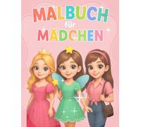 Malbuch für Mädchen - das perfekte Geschenk für Mädchen: 100 Seiten abwechslungsreiche Ausmalbilder (alltäglich, musikalisch, freundschaftlich, Prinzessin, Fee, Meerjungfrau..)