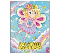 Malbuch Für Mädchen: Eine Welt voller Fantasie - Über 60 Ausmalbilder mit Feen, Tieren, Einhörnern, Prinzessinnen und Meerjungfrauen für Kinder & Teenager