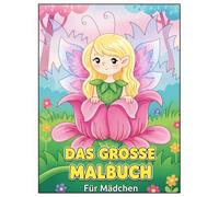 Malbuch Für Mädchen: Mehr als 60 liebevoll gestaltete Bilder mit Einhörnern, Prinzessinnen, Tieren, Feen und Meerjungfrauen - perfekt für kleine Träumerinnen