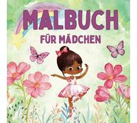 Malbuch für Mädchen: Tolle Ausmalbilder für Mädchen ab 4: Fee, Einhorn, Prinzessin, Meerjungfrau uvm.