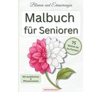 Malbuch für Senioren - Blumen und Erinnerungen: Große Pflanzenmotive im A4-Format mit kräftigen Konturen, Pflanzennamen und Ausfüllseiten zur Förderung von Achtsamkeit, Konzentration & Gedächtnis