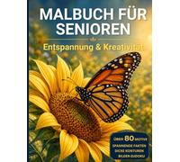 Malbuch für Senioren: Entspannung und Kreativität mit Blumen, Schmetterlingen, Nachspurübungen, Bild-Sudoku und Naturwissen