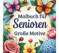 Malbuch für Senioren Große Motive , Ausmalspaß für Erwachsene und Demenz-Patienten