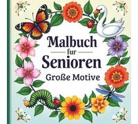 Malbuch für Senioren Große Motive , Beruhigende Ausmalbilder für Erwachsene und Menschen mit Demenz