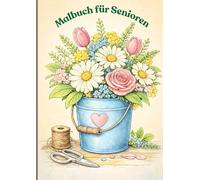 Malbuch für Senioren: Kreativität und Beschäftigung für Seniorinnen und Senioren
