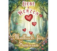Malbuch für Senioren - Liebe & Herzen: Große, einfache Herzmotive im Großdruck zur Entspannung - Geeignet für Senioren mit Demenz und Alzheimer.
