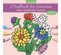 Malbuch für Senioren - Mein blühender Garten (Alle Blumen mit Bezeichnungen)