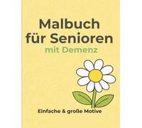 Malbuch für Senioren mit Demenz: 40 extra einfache Motive - Blumen, Tiere & Mandalas mit großen, klaren Linien zur Entspannung für Senioren mit Demenz und Alzheimer
