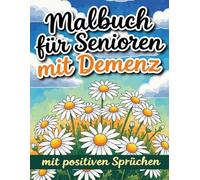 Malbuch für Senioren mit Demenz: 44 große Blumen-Motive mit positiven Sprüchen. Ein entspannendes Malbuch für Erwachsene und Demenzkranke zum Stressabbau und zur Entspannung.