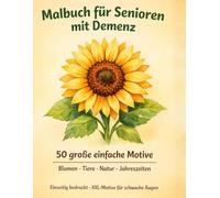 Malbuch für Senioren mit Demenz: 50 große einfache Motive mit dicken Linien - Blumen, Tiere, Natur und Jahreszeiten - Einseitig bedruckt, XXL-Motive für schwache Augen und zittrige Hände