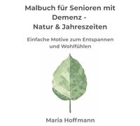 Malbuch für Senioren mit Demenz - Natur & Jahreszeiten: Einfache Motive zum Entspannen und Wohlfühlen (Malbuch Erwachsene Senioren Oma Opa Geschenk ... Entspannung große Motive Demenz Blumen Tiere)