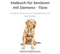 Malbuch für Senioren mit Demenz - Tiere: Einfache Motive zum Entspannen und Wohlfühle (Malbuch Erwachsene Senioren Oma Opa Geschenk Stressabbau Entspannung große Motive Demenz Blumen Tiere)