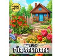 Malbuch Für Senioren: Über 100 detailreiche Illustrationen für kreative Ruhepausen - große Motivauswahl aus Natur, Alltag und Fantasie im extragroßen Format