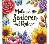 Malbuch für Senioren und Rentner, Entspannende Blumen-Motive für Erwachsene , Menschen mit Demenz