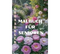 Malbuch für Senioren: und Rentner - Großdruck zur Entspannung für Oma und Opa