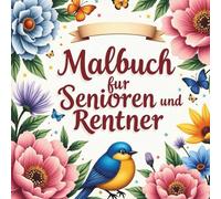 Malbuch für Senioren und Rentner, Große Motive mit Blumen, für Erwachsene mit Demenz , Einfaches Ausmalbuch zur Entspannung und Aktivierung