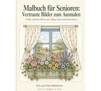 Malbuch für Senioren: Vertraute Bilder zum Ausmalen: Große, einfache Motive aus Alltag, Natur und Jahreszeiten