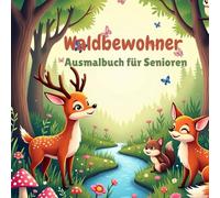 Malbuch für Senioren - Waldleben: Einfache Tiermotive für Ruhe und Entspannung