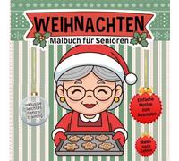 Malbuch für Senioren Weihnachten mit Malen nach Zahlen und Gehirntraining: Malbuch für Malgruppen, ältere Menschen, Altersheim, Seniorengruppen, Alzheimer, Demenz