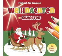 Malbuch für Senioren Weihnachten + Silvester: 50 große, einfache Motive zum Ausmalen für Beschäftigung und Konzentration auch bei Demenz | Geschenk für Demenzkranke (Demenz Beschäftigung)