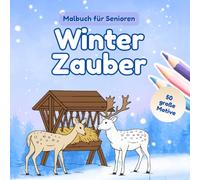 Malbuch für Senioren Winter Zauber: Großdruck Winter Malbuch, 50 einfache und große Motive zum kreativen Ausmalen für Ruhe und Entspannung (Demenz Beschäftigung)