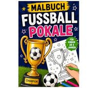 Malbuch Fussball Pokale: Für große und kleine Fussballhelden
