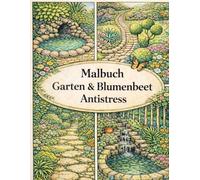 Malbuch Garten Blumenbeet Antistress: 52 kreative Ideen für Blumenbeete Inspiration für Ihren Traumgarten