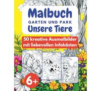 Malbuch Garten und Park: 50 heimische Tiere mit Ausmalbildern & liebevollen Infokästen - für Kinder ab 6 Jahren