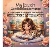 Malbuch Gemütliche Momente: Kräftige & einfache Designs zur Entspannung und Stressbewältigung für Erwachsene & Jugendliche mit gemütlichen Tieren, ... Landschaften & beruhigenden Mustern