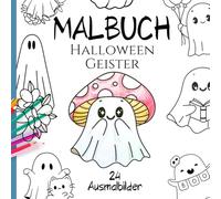 Malbuch Halloween Geister - 24 grosse Lieblings Ausmalbilder für Kinder ab 3 Jahren:: Niedliche Ausmalbilder mit lustigen Geister Motiven - ideal zum ... (Mal- und Aktivbücher für Kinder ab 3 Jahren)