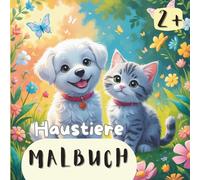Malbuch Haustiere für Kinder ab 2: 24 süße Bilder, Katzen, Hunde, Hasen, Hamster uvm. Geschenke für Kinder (Malbücher Lena Wolff)