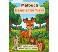 Malbuch Heimische Tiere: 35 Malvorlagen für Kinder von 3-7 Jahren
