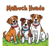 Malbuch Hunde: Ein kreatives Ausmalbuch für Hundeliebhaber - mit 50 Ausmalbildern