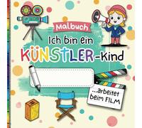 Malbuch: Ich bin ein Künstlerkind - Edition Film: Personalisierbares Ausmalbuch für Filmfans und Kinder ab 3 Jahre | Erstes Kritzelbuch mit Motiven vom Filmset zum kreativen Ausmalen