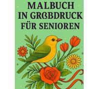 Malbuch in Großdruck für Senioren mit Demenz: 40 entspannende Malvorlagen für Erwachsene und Senioren | Kreatives Hobby, Ruhe und Gelassenheit, ideal für Rentner
