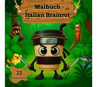 Malbuch Italian Brainrot: 22 Ausmalbilder mit deinen Lieblingsfiguren, zum Beispiel: Bombardiro Crocodilo, Tralarero Tralará, Bobrito Bandito, ... und Erwachsene mit viralen Internetfiguren