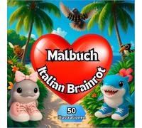 Malbuch Italian Brainrot: 50 Ausmalbilder mit deinen Lieblingsfiguren, zum Beispiel: Capuccino assassino, baby tralaleritos, frulli frulla,Spijuniro ... Internet, geeignet für alle Altersgruppen.