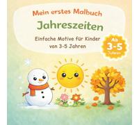 Malbuch Jahreszeiten ab 3 Jahren - Mein erstes Malbuch zum Entdecken: Einfache Motive für Kinder von 3-5 Jahren
