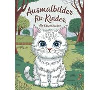 Malbuch Katzen: 50 niedliche Katzenmotive zum Ausmalen: Süße Ausmalbilder für Kinder, die Katzen lieben