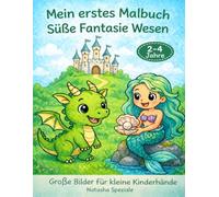 Malbuch Kinder 2-4 Jahre - Süße Fantasy Wesen: Einhorn, Drache & Meerjungfrau | Einfaches Ausmalbuch mit großen Motiven für Kleinkinder (Mein erstes Malbuch: Süße Tiere)