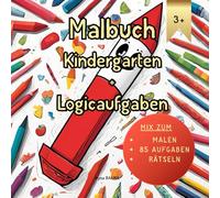 Malbuch Kindergarten + Logicaufgaben: Mix zum Malen, 85 Aufgaben, Rätseln. Sie halten ein Bild in Ihren Händen, das dank Ihrer Farben leuchtend und einzigartig werden kann!