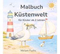 Malbuch Küstenwelt: Für kleine Küstenliebhaber, die gerne ausmalen (Malbücher für kleine Künstler)