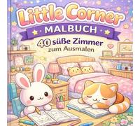 Malbuch Little Corner - 40 süße Zimmer & Freunde zum Ausmalen: Coloring Book for Adults and Teens, Super Cute