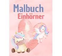 Malbuch Magische Einhörner zum Ausmalen: Für Mädchen von 3-8 Jahren