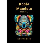 Malbuch Mandala Koalas für Erwachsene: Kreative Entspannung mit kunstvollen Mandala-Designs für Koala-Liebhaber