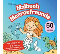 Malbuch Meeresfreunde: 50 liebevolle Motive mit Meerjungfrauen & Meerestiere für Kinder ab 3 Jahren (Elli Borees Malbücher für Kinder)
