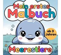 Malbuch Meerestiere ab 3 Jahren - Mein erstes Malbuch: 30 super süße Meerestiere mit großen, einfachen Motiven und dicken Linien - Perfekt für Kinder ab 3 Jahren